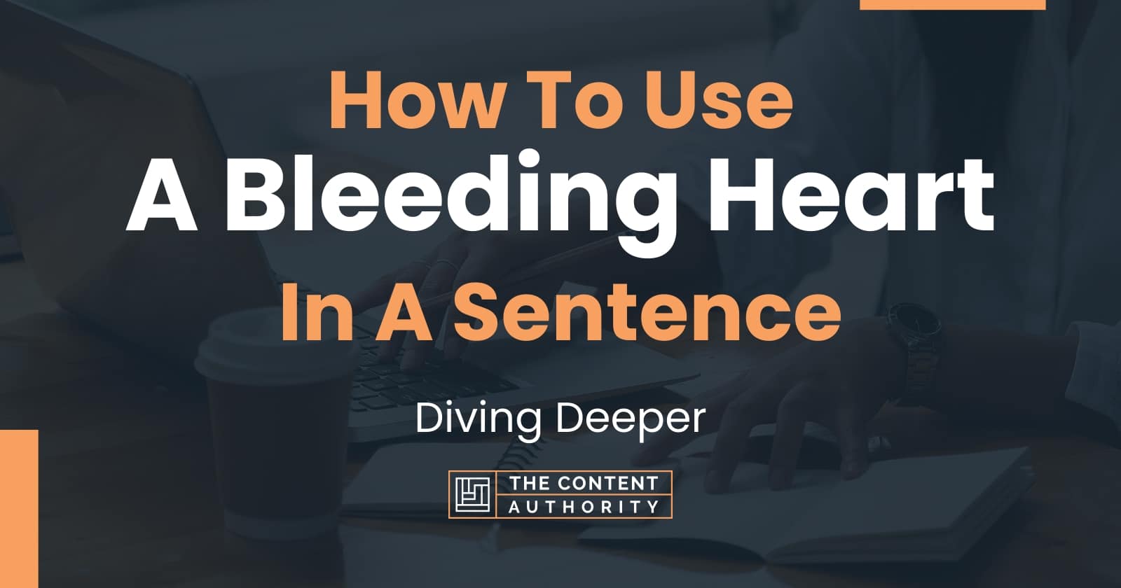 how-to-use-a-bleeding-heart-in-a-sentence-diving-deeper