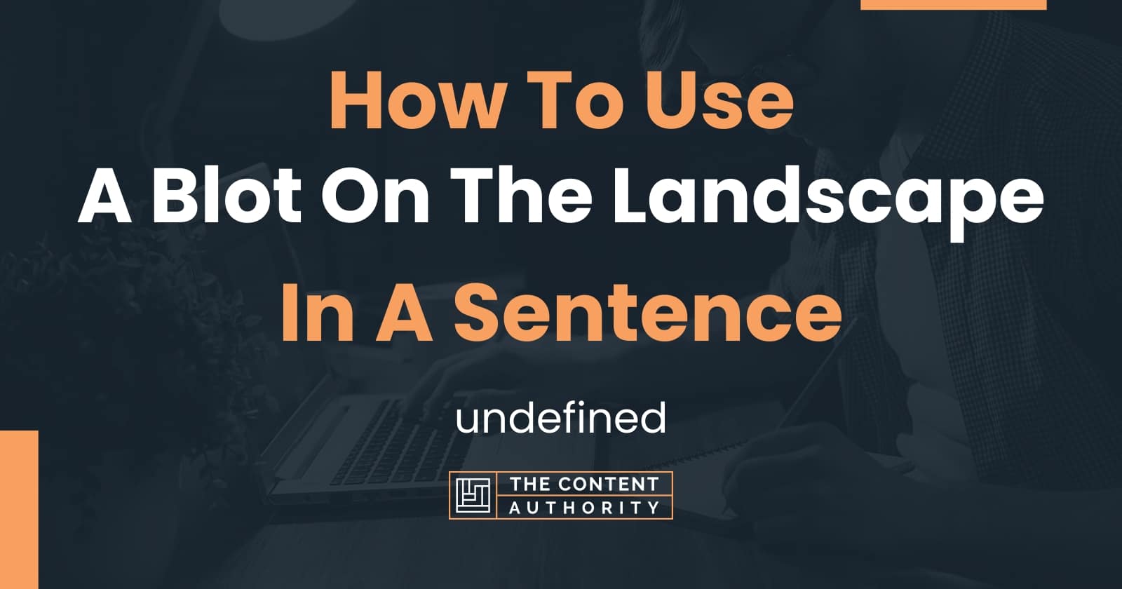 how-to-use-a-blot-on-the-landscape-in-a-sentence-undefined