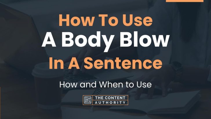 How To Use “A Body Blow” In A Sentence: How and When to Use