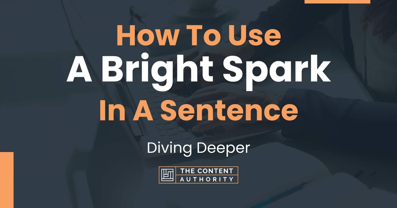 how-to-use-a-bright-spark-in-a-sentence-diving-deeper