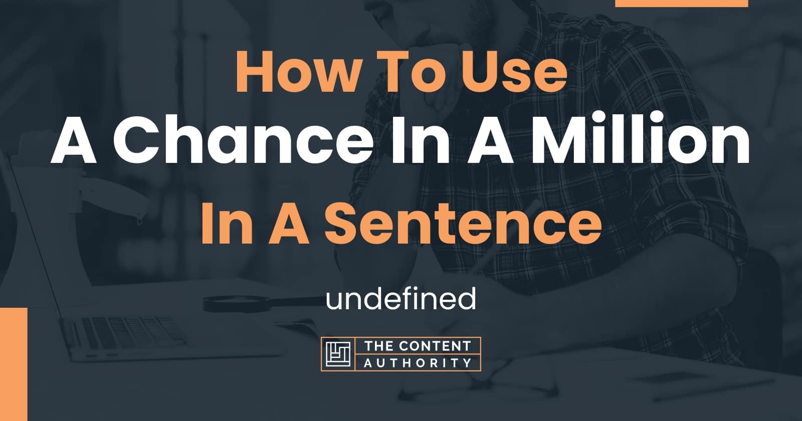 how-to-use-a-chance-in-a-million-in-a-sentence-undefined