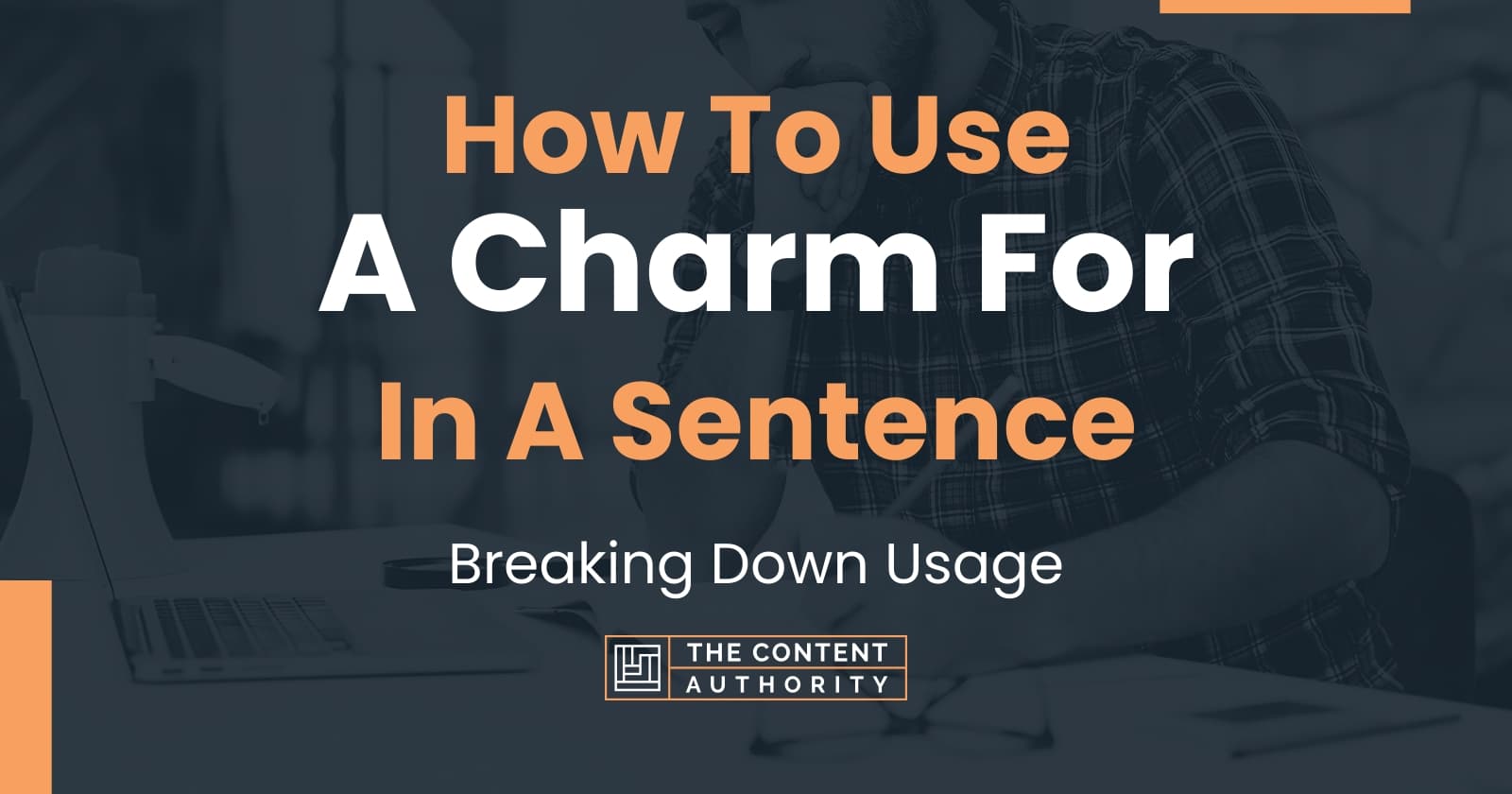 How To Use "A Charm For" In A Sentence Breaking Down Usage