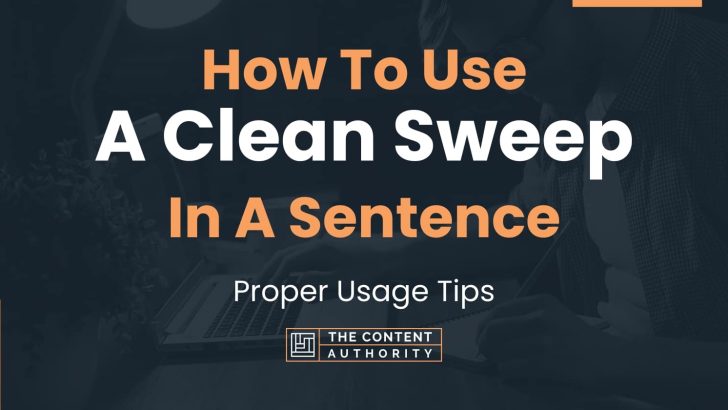 How To Use “A Clean Sweep” In A Sentence: Proper Usage Tips