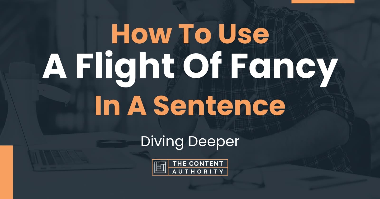 How To Use A Flight Of Fancy In A Sentence Diving Deeper