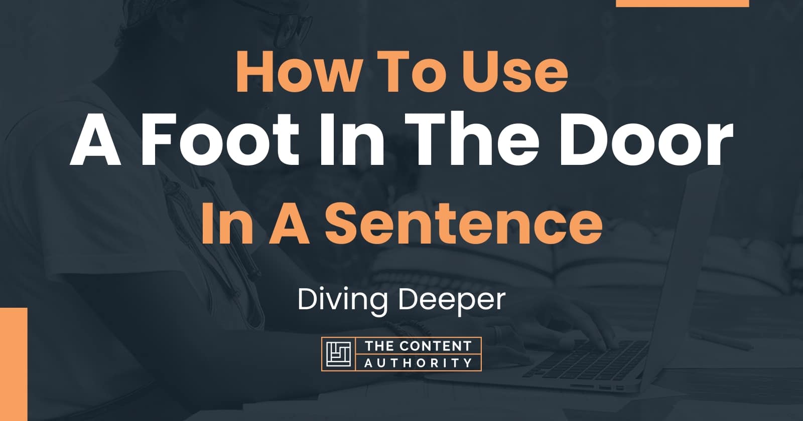 how-to-use-a-foot-in-the-door-in-a-sentence-diving-deeper