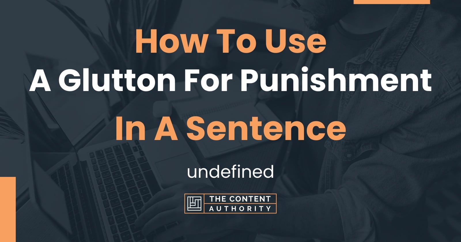 how-to-use-a-glutton-for-punishment-in-a-sentence-undefined