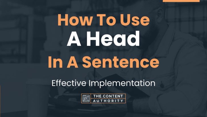 how-to-use-a-head-in-a-sentence-effective-implementation