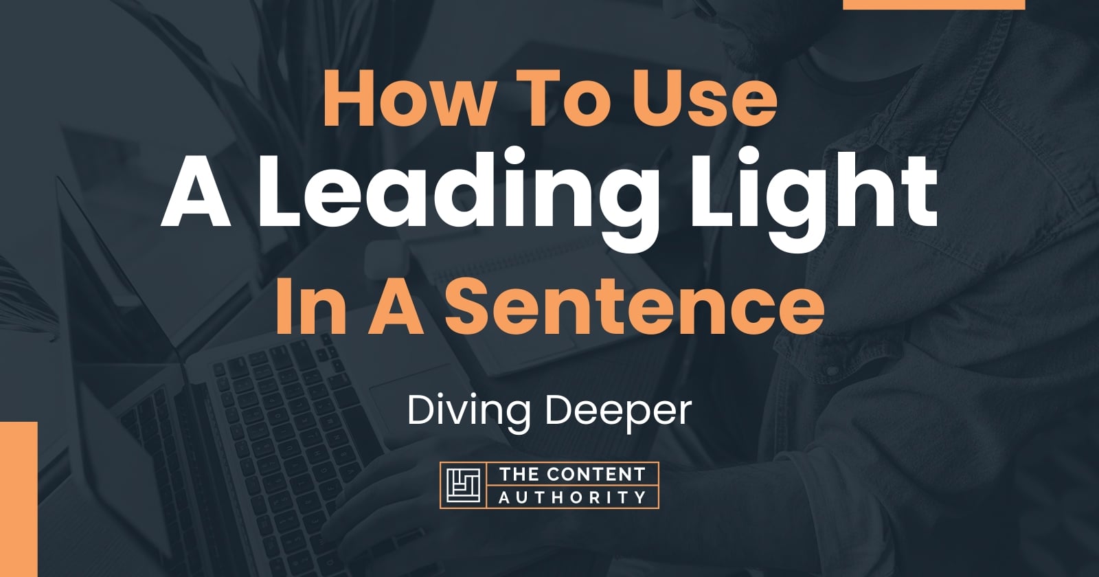 How To Use "A Leading Light" In A Sentence Diving Deeper