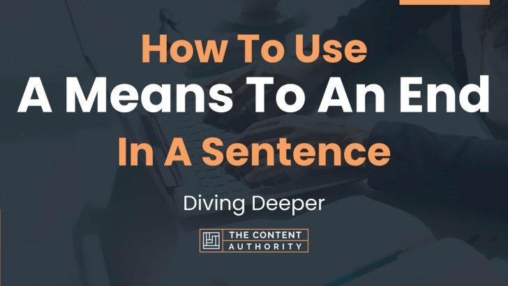 how-to-use-a-means-to-an-end-in-a-sentence-diving-deeper