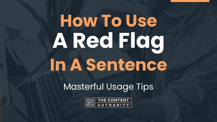 How To Use A Red Flag In A Sentence 728x410 