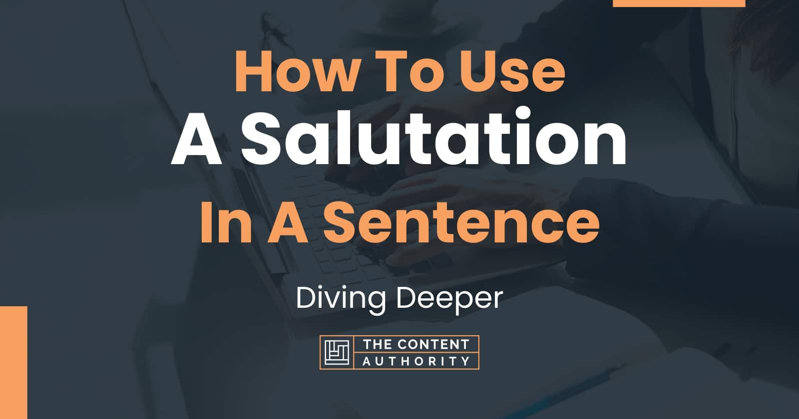 How To Use A Salutation In A Sentence Diving Deeper   How To Use A Salutation In A Sentence 