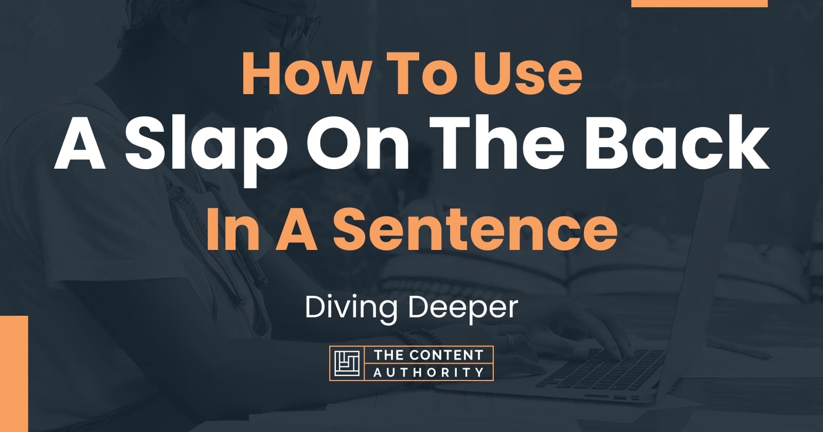 How To Use A Slap On The Back In A Sentence Diving Deeper