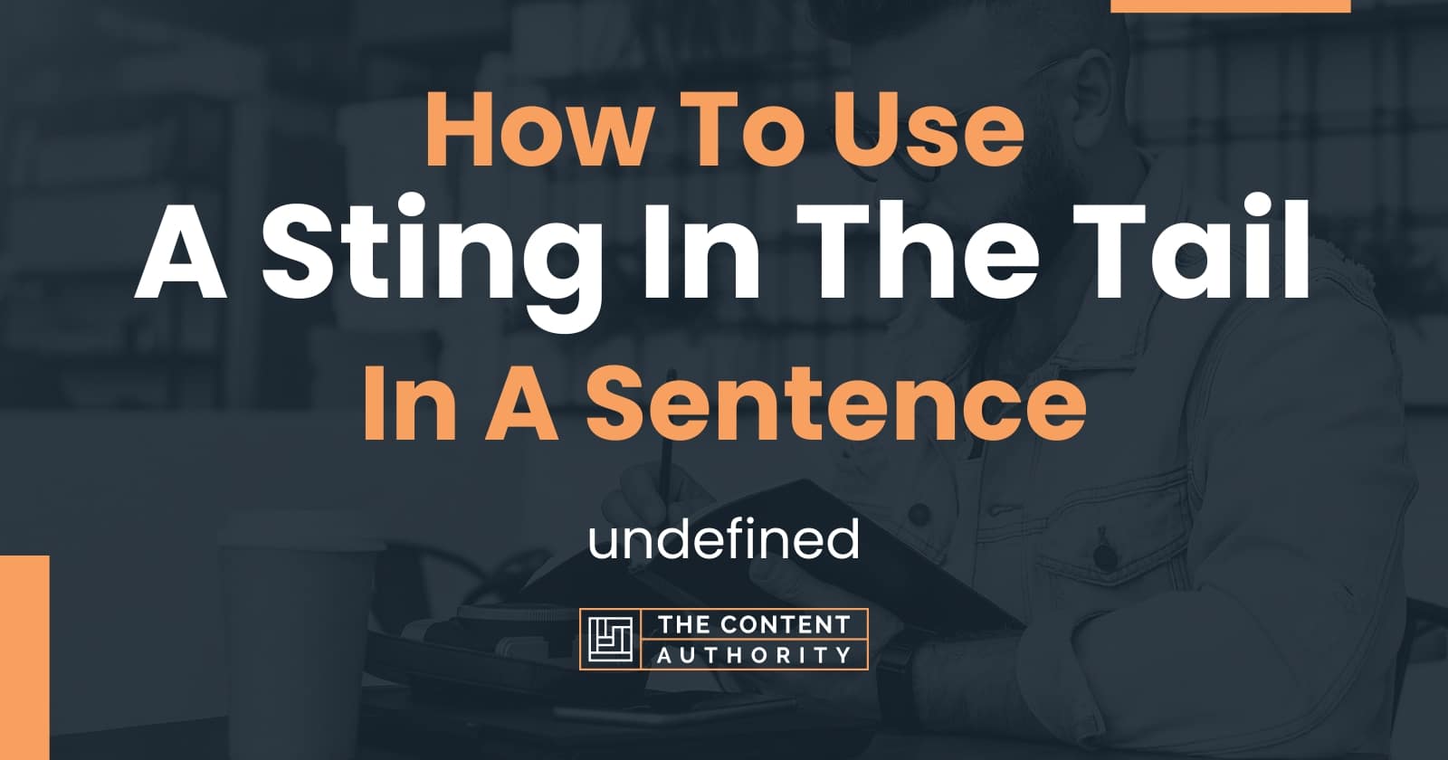 how-to-use-a-sting-in-the-tail-in-a-sentence-undefined