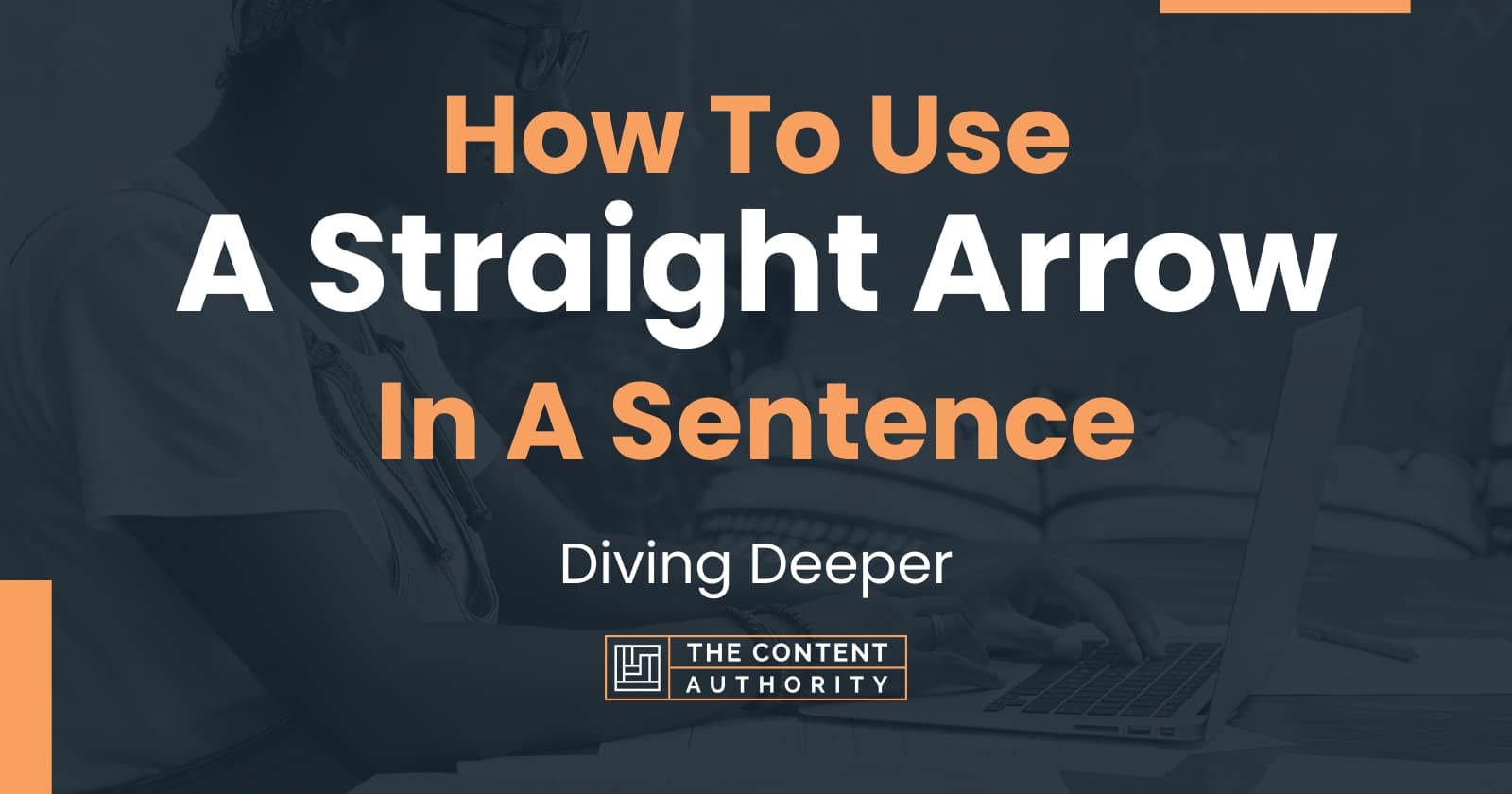 how-to-use-a-straight-arrow-in-a-sentence-diving-deeper