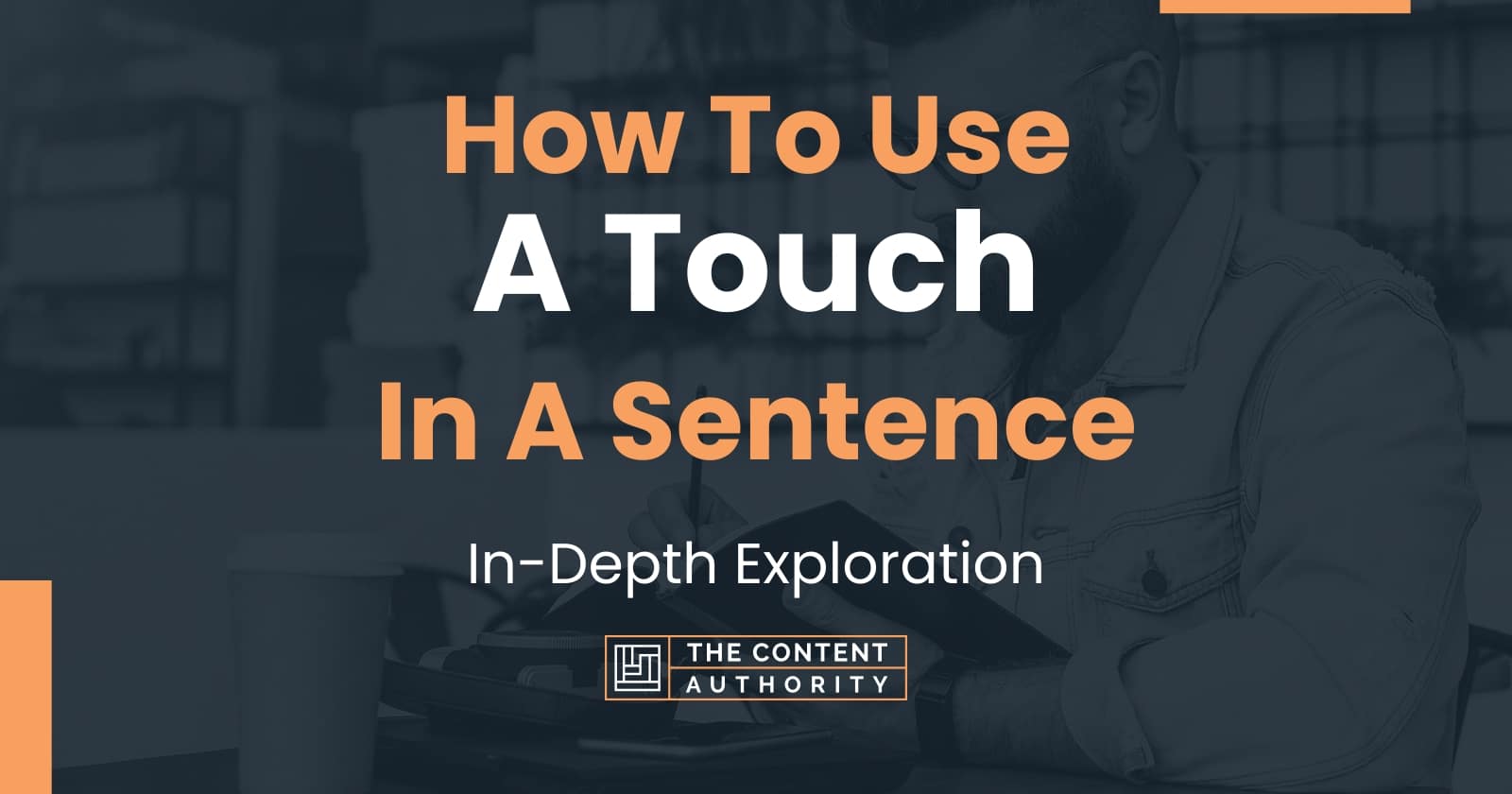 how-to-use-a-touch-in-a-sentence-in-depth-exploration