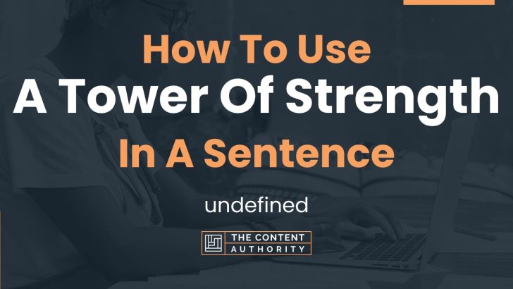 how-to-use-a-tower-of-strength-in-a-sentence-undefined