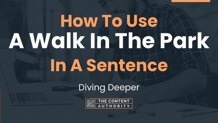 How To Use “A Walk In The Park” In A Sentence: Diving Deeper
