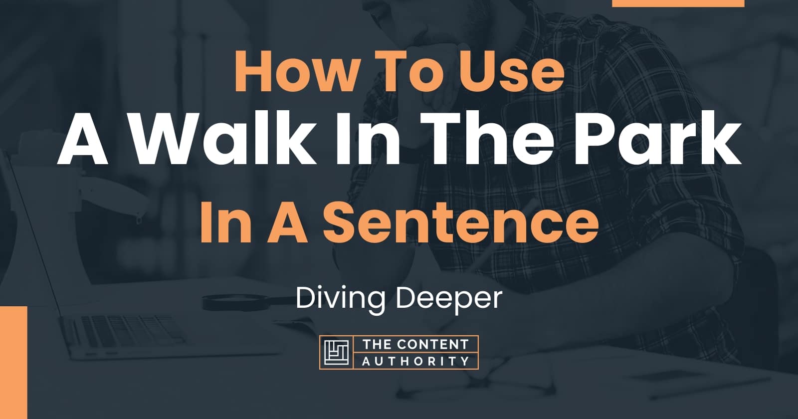 how-to-use-a-walk-in-the-park-in-a-sentence-diving-deeper