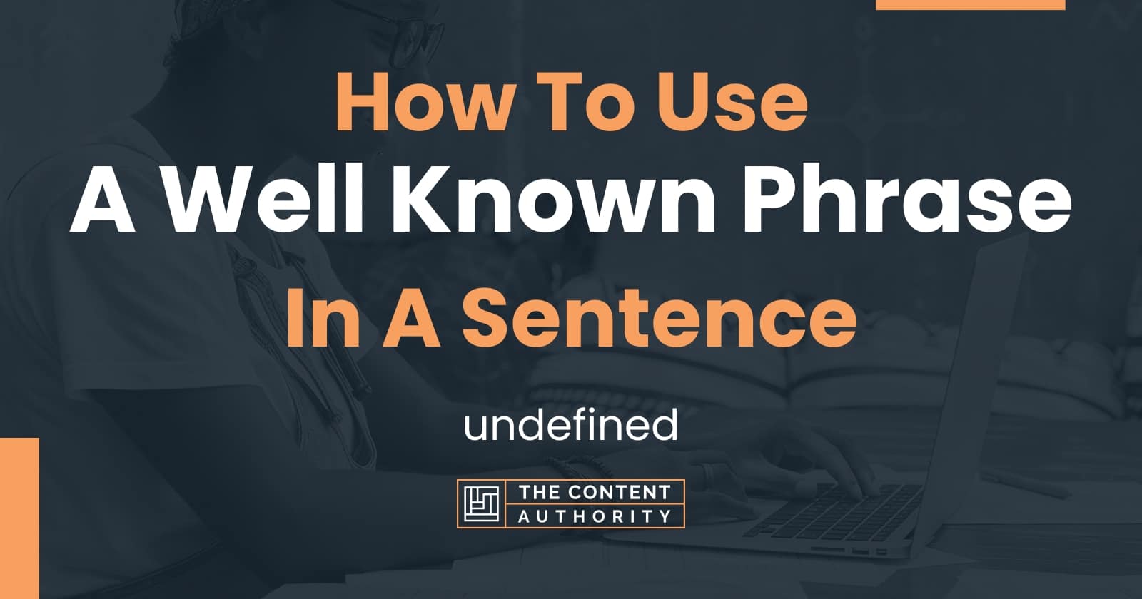 how-to-use-a-well-known-phrase-in-a-sentence-undefined