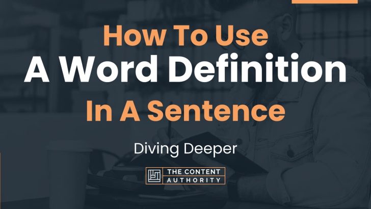 How To Use “A Word Definition” In A Sentence: Diving Deeper