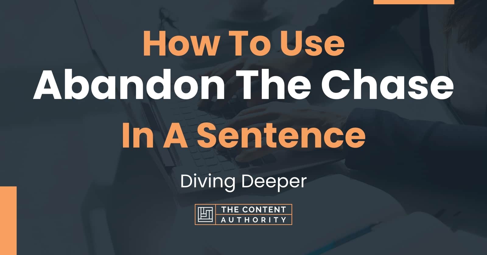 how-to-use-abandon-the-chase-in-a-sentence-diving-deeper