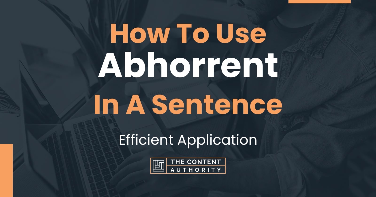 How To Use Abhorrent In A Sentence Efficient Application