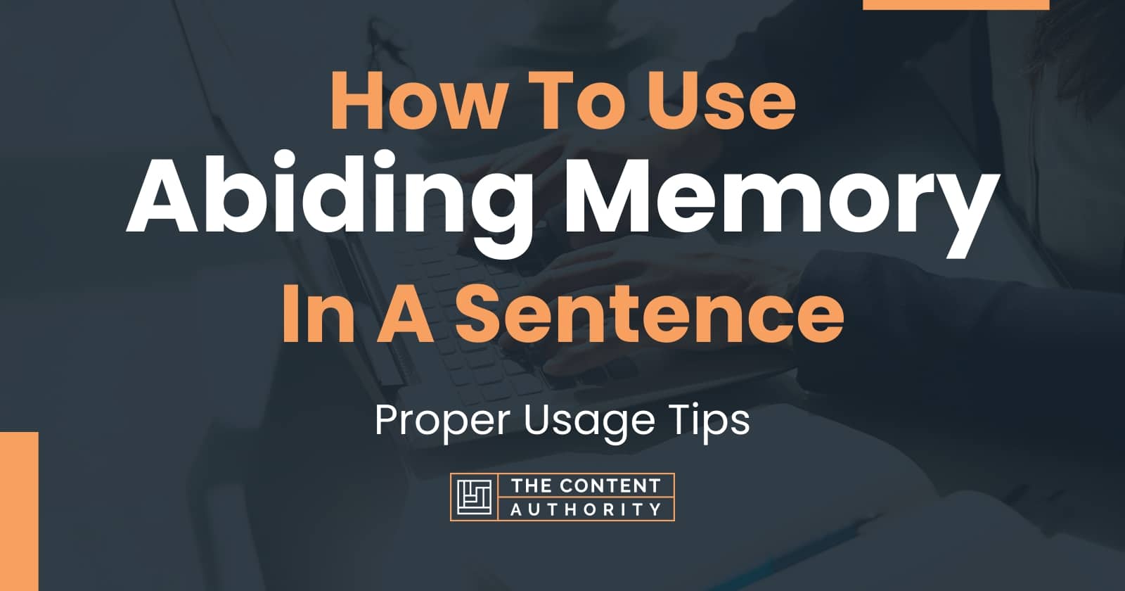 how-to-use-abiding-memory-in-a-sentence-proper-usage-tips