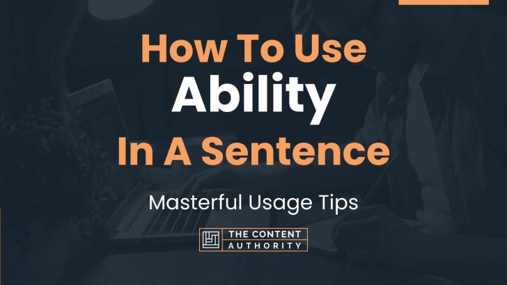 How To Use Ability In A Sentence Masterful Usage Tips 