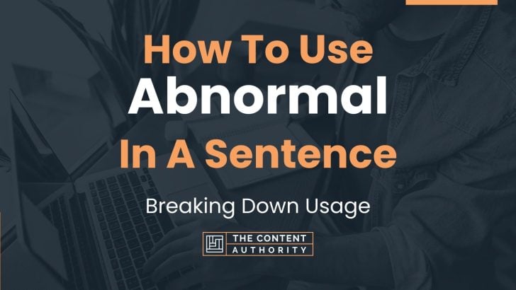 how-to-use-abnormal-in-a-sentence-breaking-down-usage