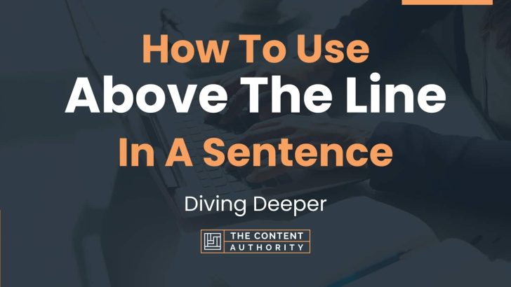 How To Use “Above The Line” In A Sentence: Diving Deeper