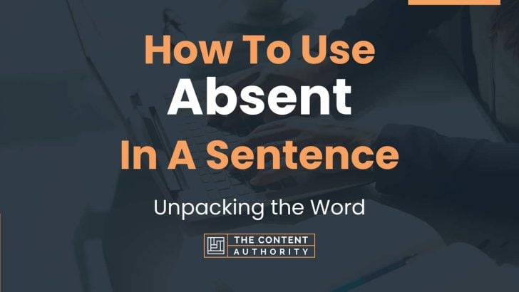 how-to-use-absent-in-a-sentence-unpacking-the-word