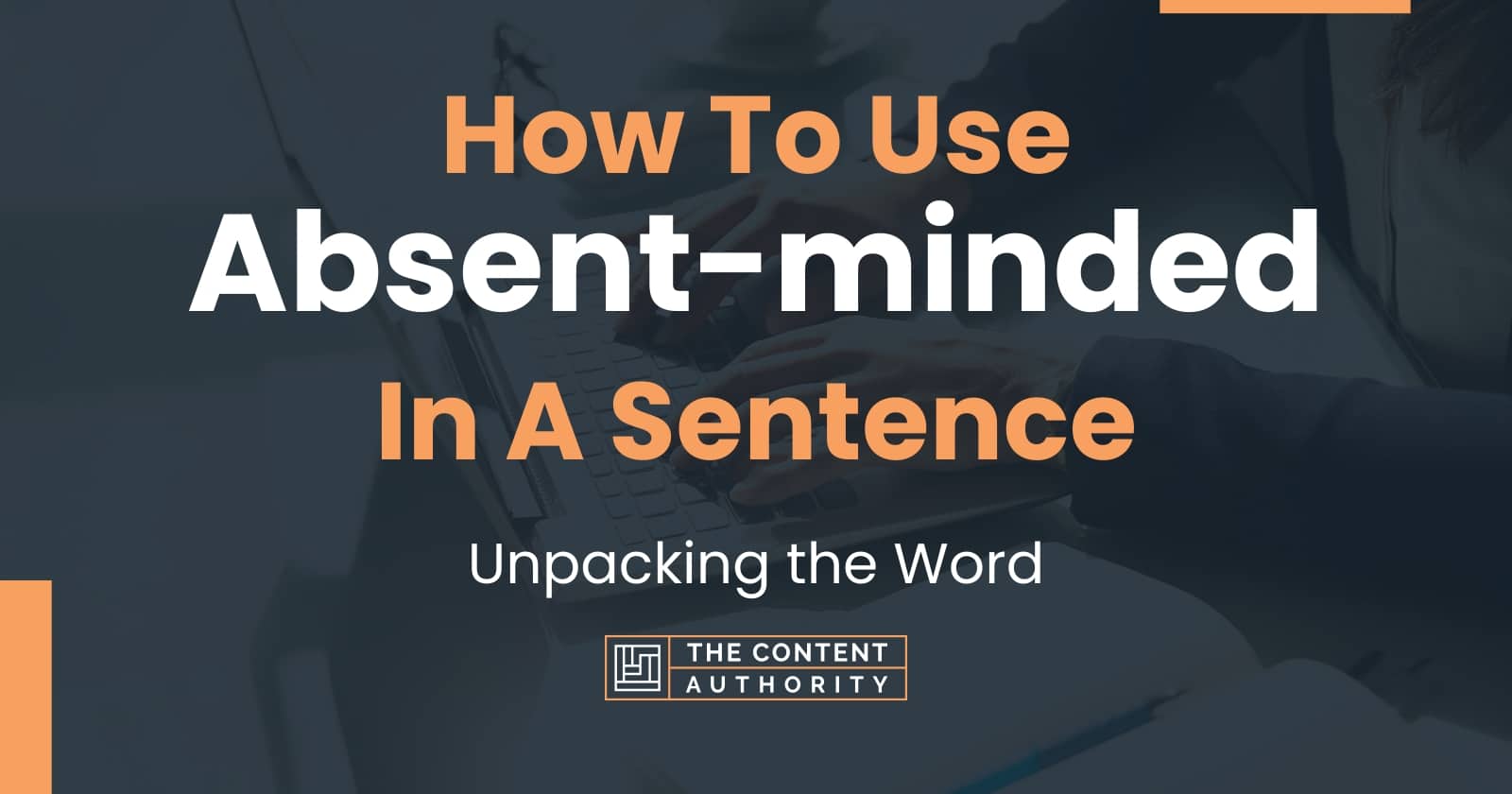 how-to-use-absent-minded-in-a-sentence-unpacking-the-word