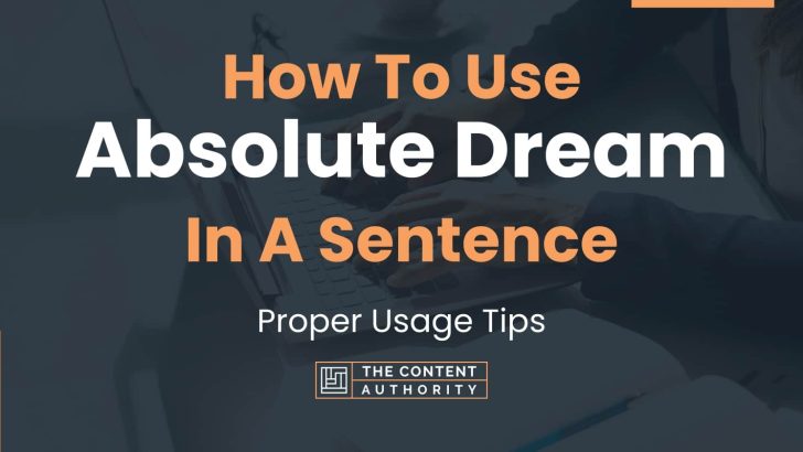 how-to-use-absolute-dream-in-a-sentence-proper-usage-tips