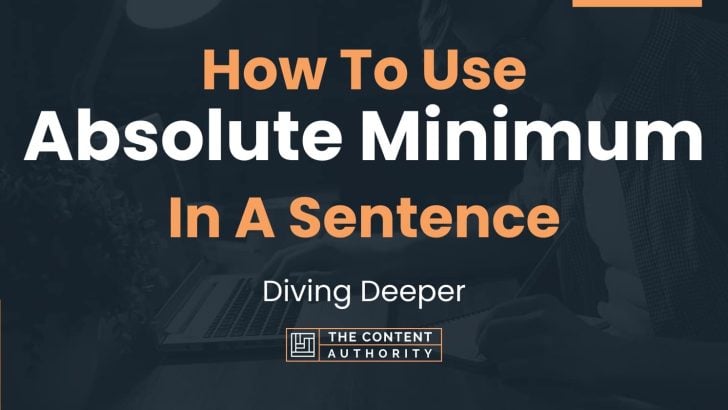 How To Use “Absolute Minimum” In A Sentence: Diving Deeper