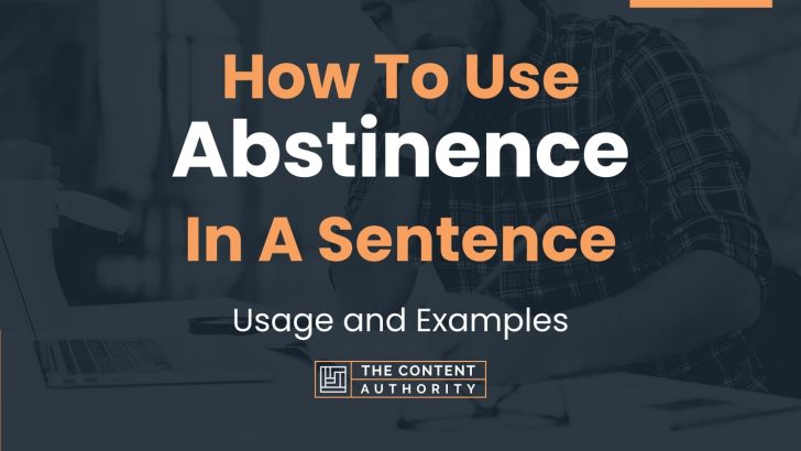 How To Use “Abstinence” In A Sentence: Usage and Examples