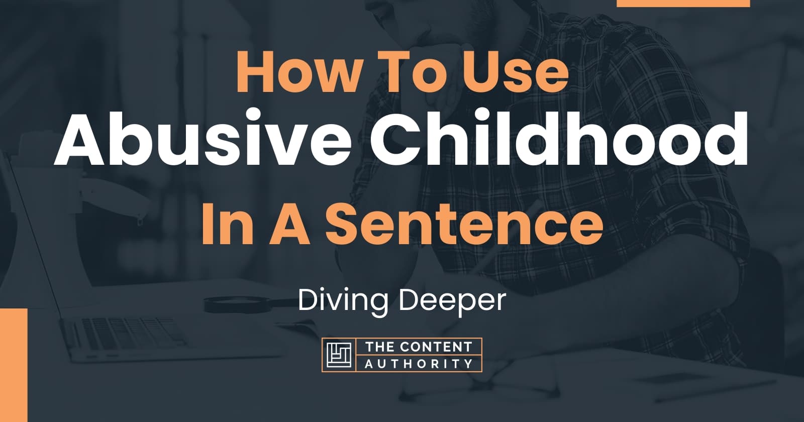 how-to-use-abusive-childhood-in-a-sentence-diving-deeper