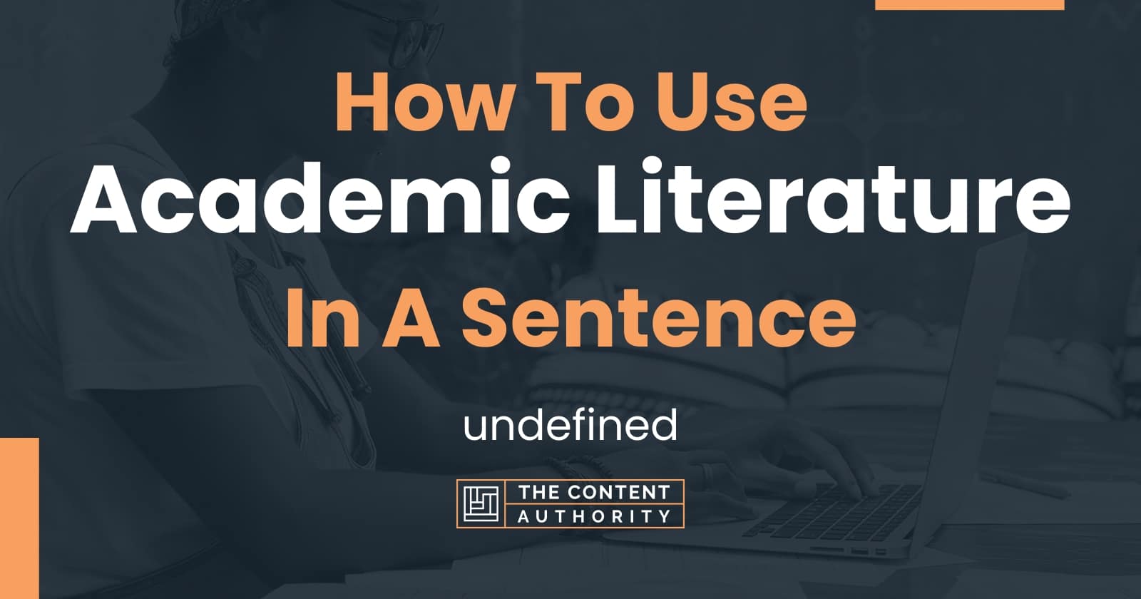 how-to-use-academic-literature-in-a-sentence-undefined