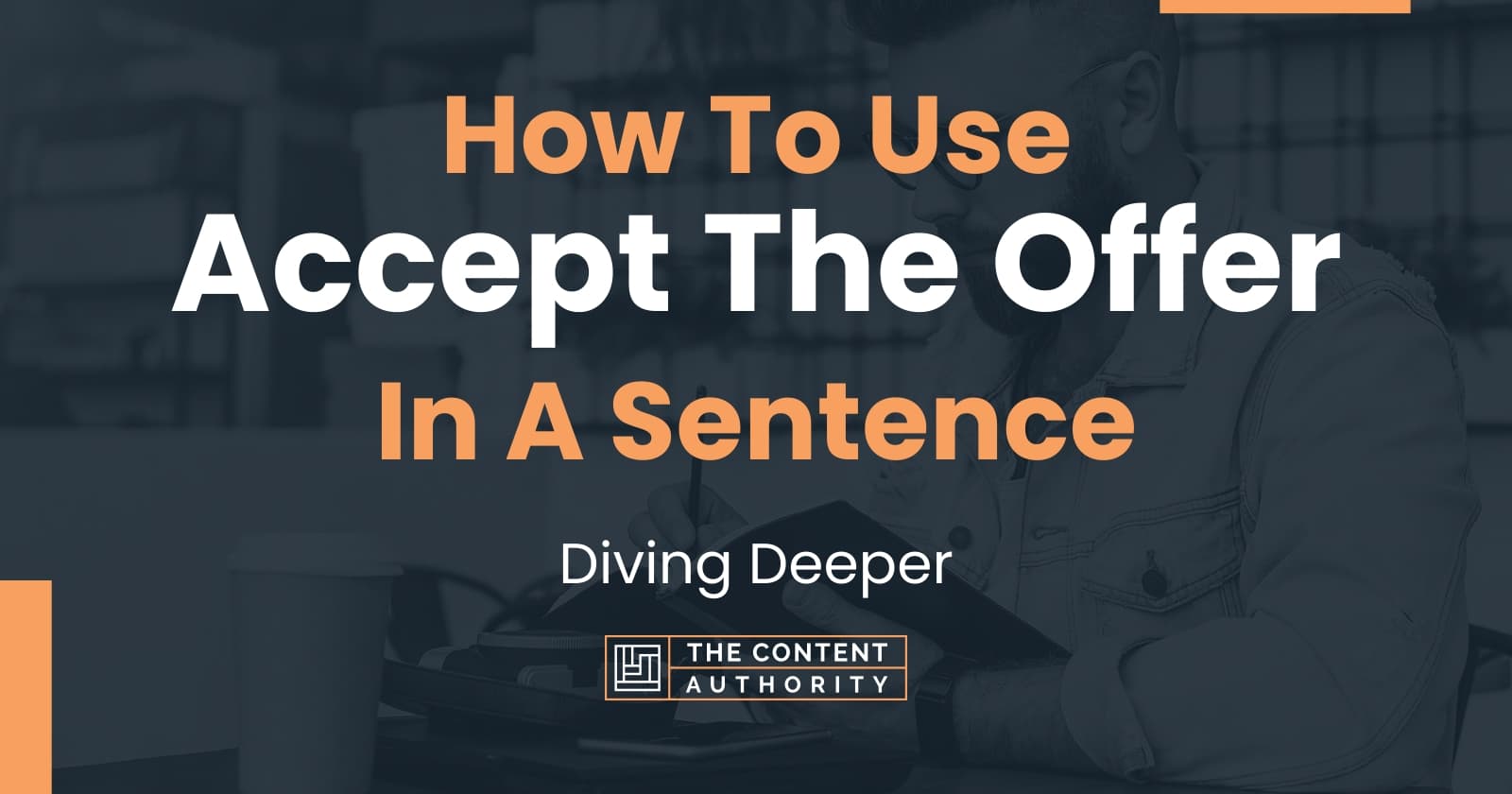 how-to-use-accept-the-offer-in-a-sentence-diving-deeper