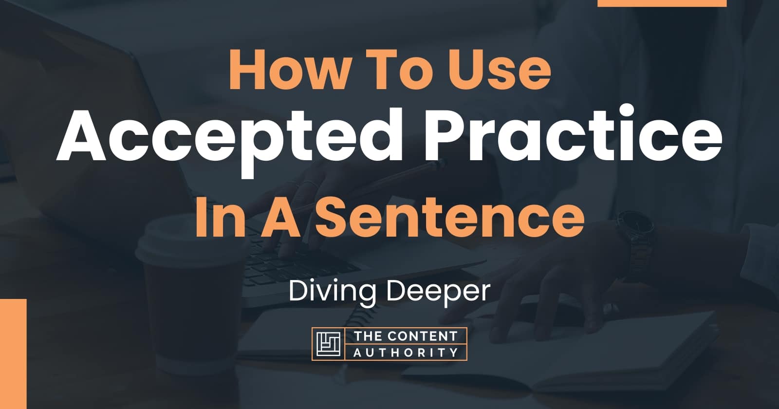 how-to-use-accepted-practice-in-a-sentence-diving-deeper