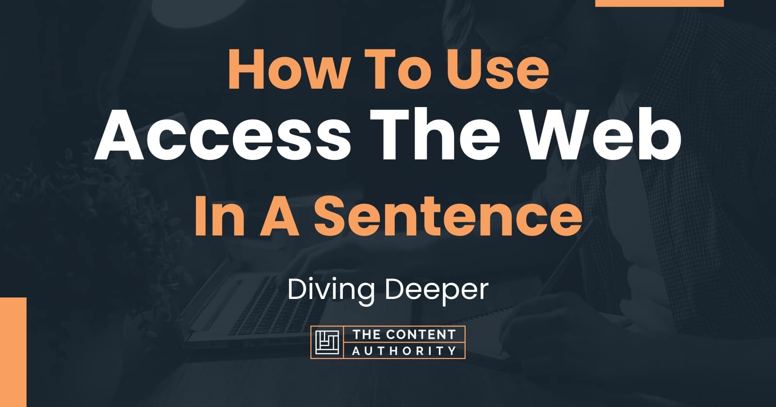 how-to-use-access-the-web-in-a-sentence-diving-deeper