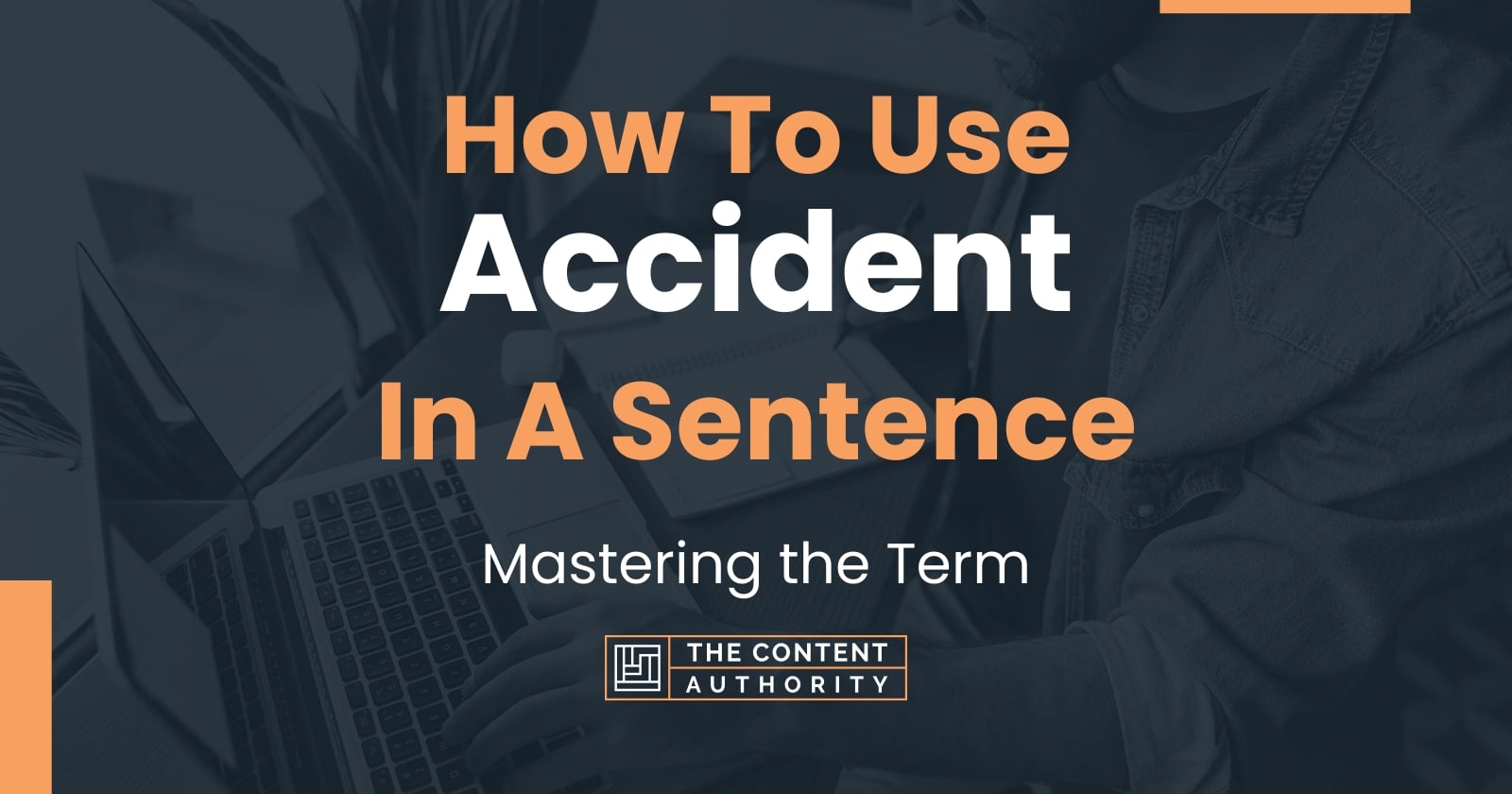 how-to-use-accident-in-a-sentence-mastering-the-term