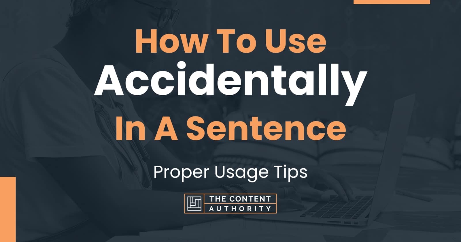 How To Use Accidentally In A Sentence