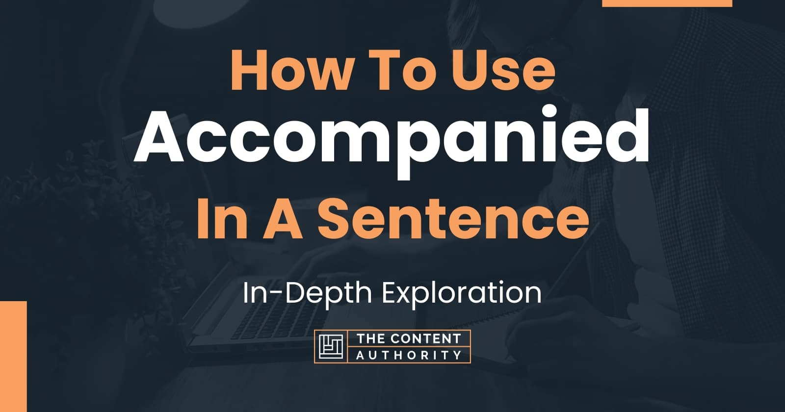 how-to-use-accompanied-in-a-sentence-in-depth-exploration