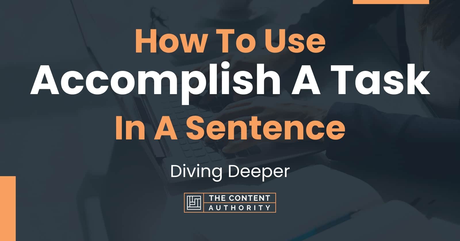 How To Use Accomplish A Task In A Sentence Diving Deeper 