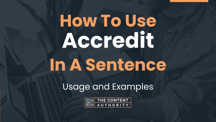 How To Use “Accredit” In A Sentence: Usage and Examples