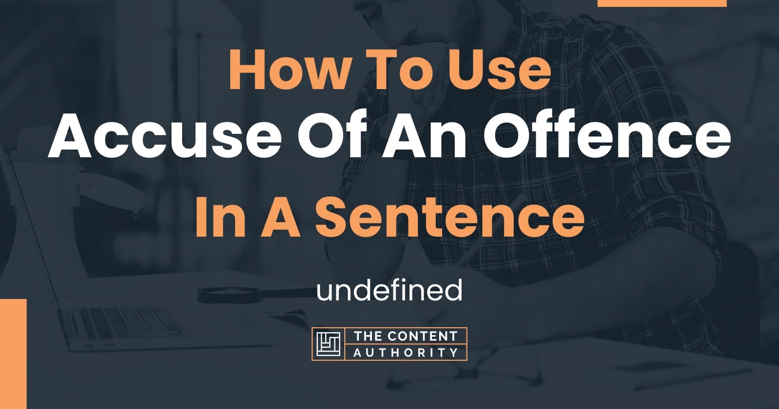 how-to-use-accuse-of-an-offence-in-a-sentence-undefined