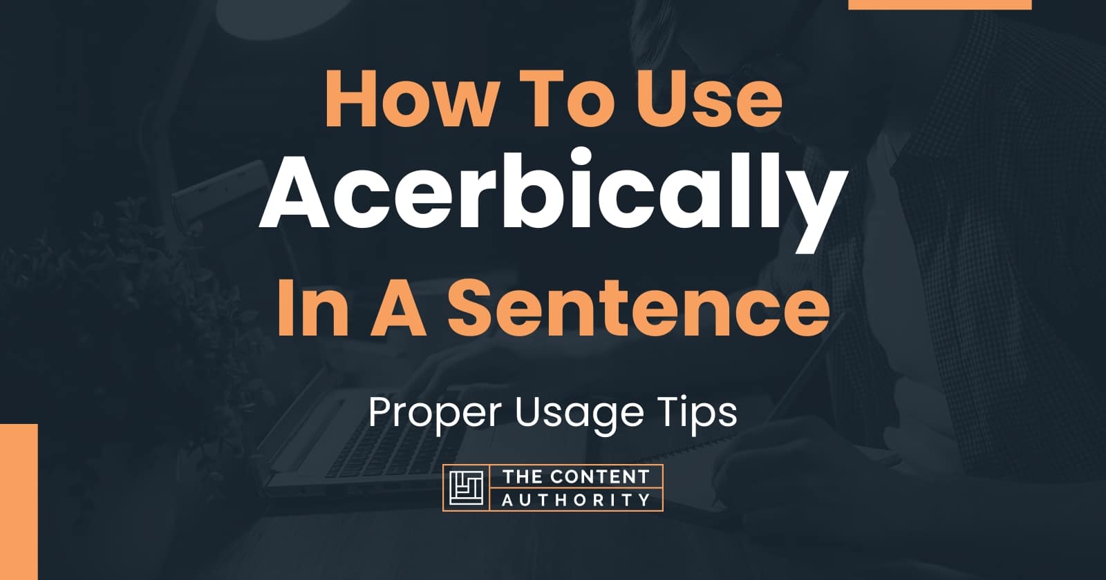 how-to-use-acerbically-in-a-sentence-proper-usage-tips