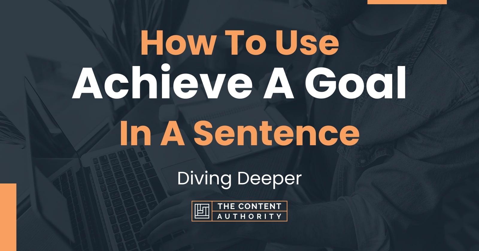 How To Use "Achieve A Goal" In A Sentence Diving Deeper