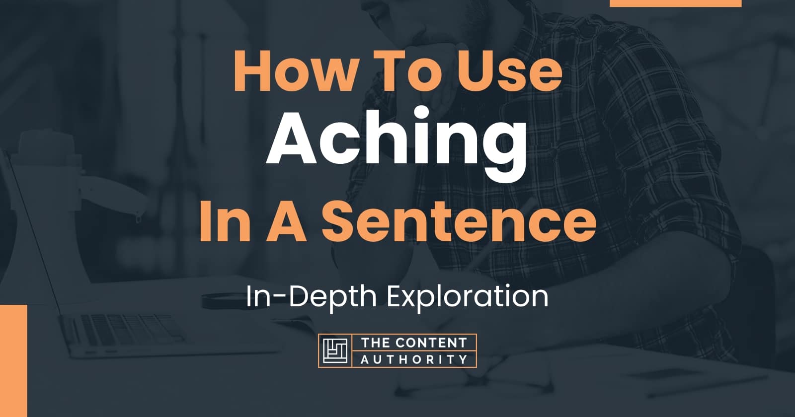 how-to-use-aching-in-a-sentence-in-depth-exploration