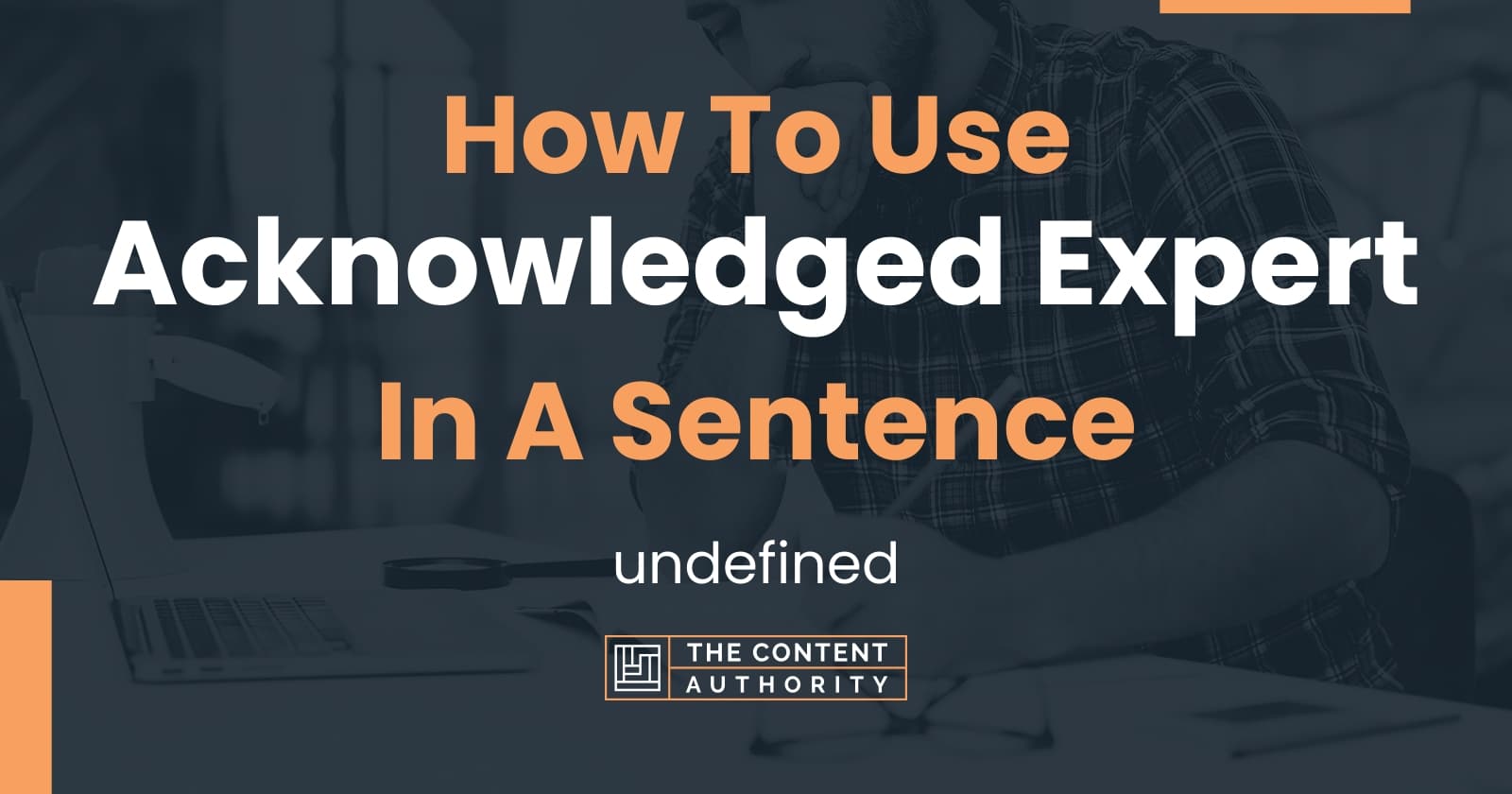 how-to-use-acknowledged-expert-in-a-sentence-undefined